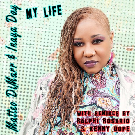 My Life (Ralphi Rosario Mix) ft. Inaya Day | Boomplay Music