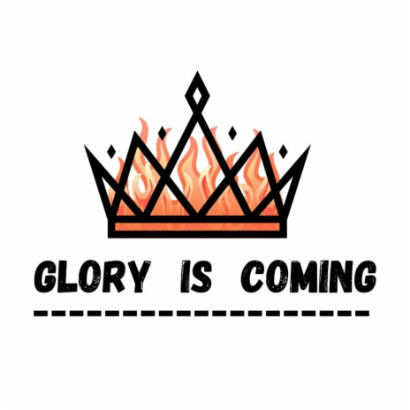 Glory Is Coming | Boomplay Music