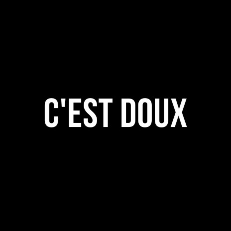 C'EST DOUX | Boomplay Music