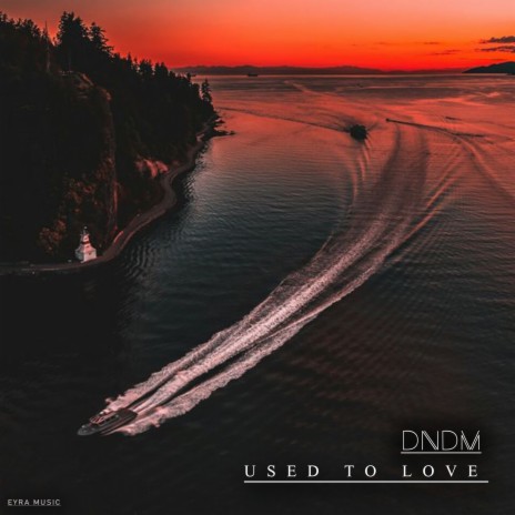 Used to Love | Boomplay Music