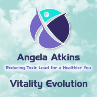 Reducing Toxic Load for a Healthier You - Angela Atkins
