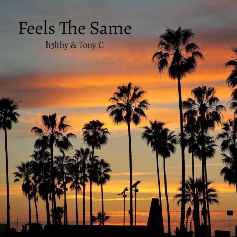 feels the same ft. Tony C | Boomplay Music
