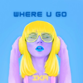 Where U Go