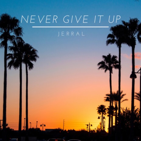 Never Give It Up | Boomplay Music