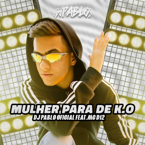 Mulher para de K O ft. DJ Pablo Oficial | Boomplay Music