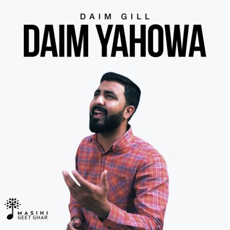 Daim Yahowa ft. Masihi Geet Ghar | Boomplay Music