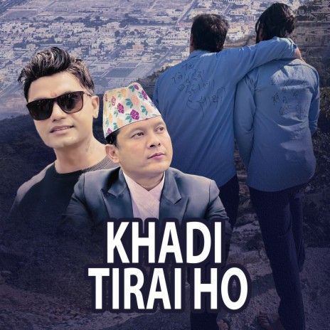 Khadi Tirai Ho ft. Badri Pangeni | Boomplay Music