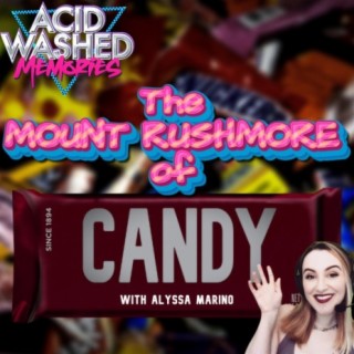 #65 - The Mount Rushmore of Candy, featuring Alyssa Marino