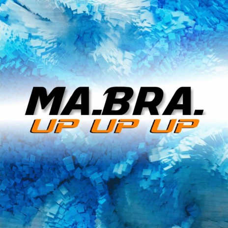 Up up Up (Ma.Bra. Mix) | Boomplay Music