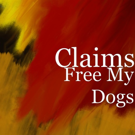 Free My Dogs | Boomplay Music