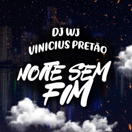 Noite Sem Fim ft. Vinicius Pretão | Boomplay Music