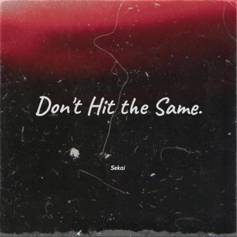 Don't Hit the Same. | Boomplay Music