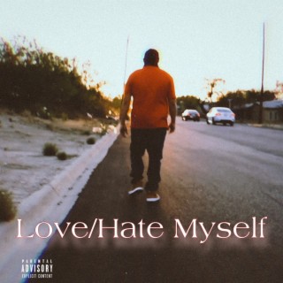 Love/Hate Myself