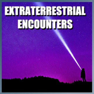 Extraterrestrial Encounters - Episode 35