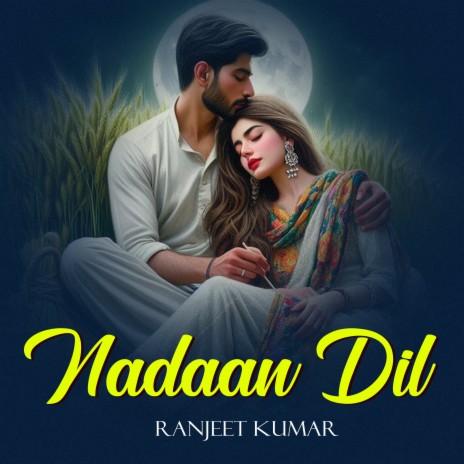 Nadaan Dil | Boomplay Music