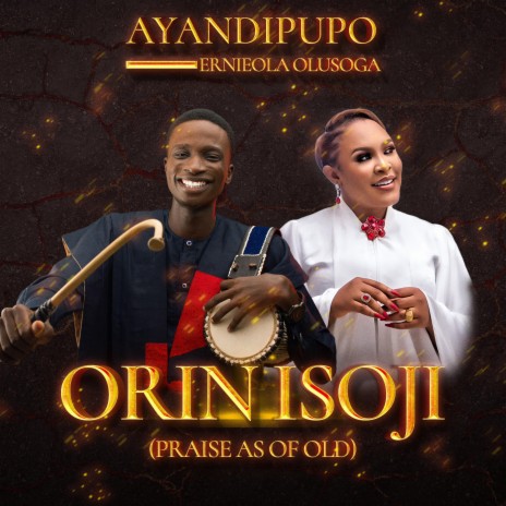 Orin Isoji (Praise As Of Old) ft. Ernieola Olusoga | Boomplay Music