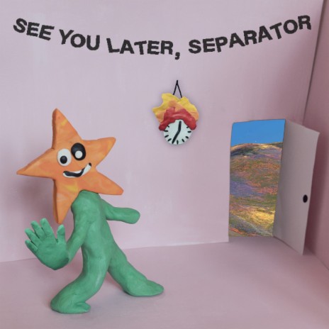 See You Later, Separator