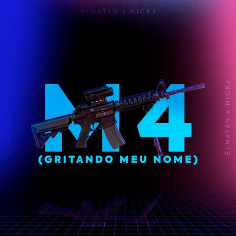 M4 (Gritando meu nome) ft. Elnatan | Boomplay Music