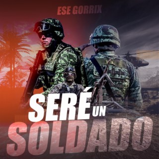 SERE UN SOLDADO (EJERCITO MEXICANO)