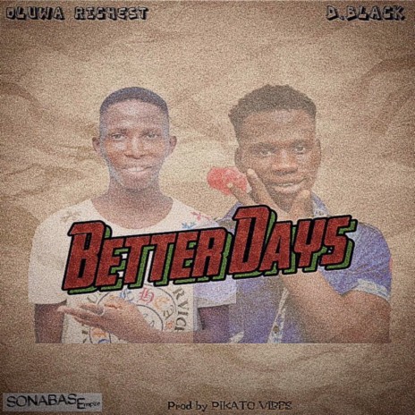 Better Days ft. D Black | Boomplay Music