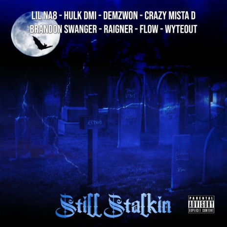 Still Stalkin ft. Hulk DMI, Demzwon, Crazy Mista D, Brandon Swanger & Raigner | Boomplay Music