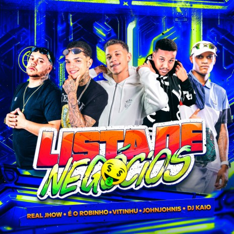 Lista de Negócios ft. Real Jhow, John Johnis, Vitinhu & DJ KAIO MPC | Boomplay Music