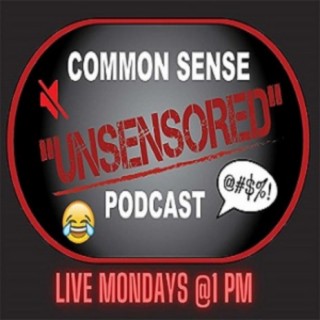 Common Sense “UnSensored” with Guest, Jim Bartlett