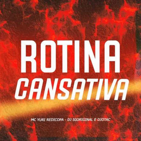 Rotina Cansativa ft. DJotac & DJ Igoriginal | Boomplay Music