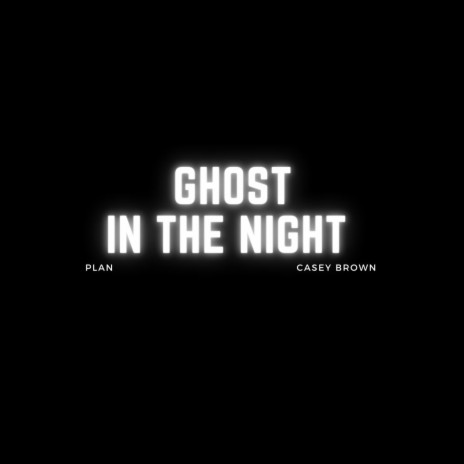 Ghost in the night (feat. Casey Brown) | Boomplay Music