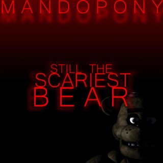 Still The Scariest Bear lyrics | Boomplay Music