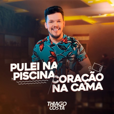 Pulei na Piscina / Coração na Cama (Cover) | Boomplay Music