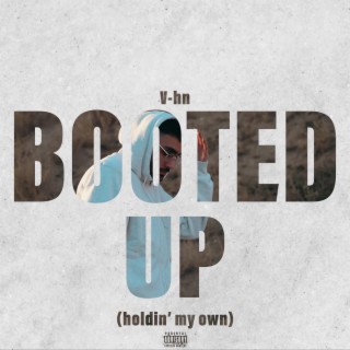 booted up (holdin' my own)