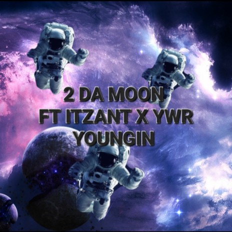 2 DA MOON ft. ITZANT & YWR YOUNGIN