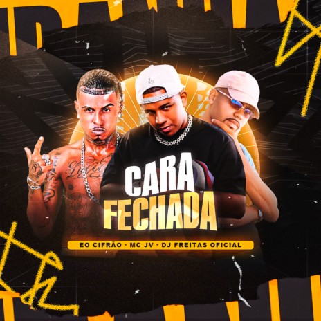 Cara Fechada ft. É o cifrão & MC JV | Boomplay Music