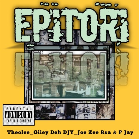 Epitori ft. Giiey Deh DJY, Joe Zee Rsa & P Jay | Boomplay Music