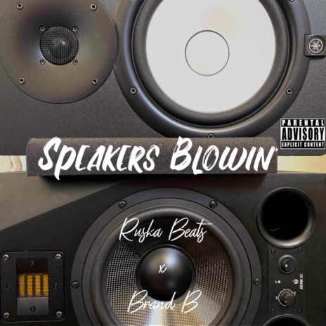 Speakers Blowin' ft. Brand B