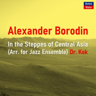 In the Steppes of Central Asia (Arr. For Jazz Ensemble)