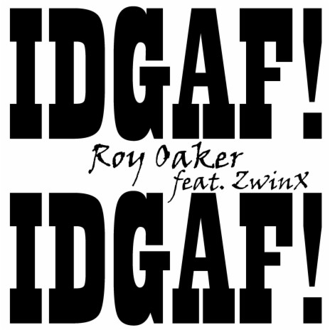 IDGAF! ft. ZwinX | Boomplay Music