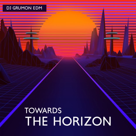 Towards the Horizon | Boomplay Music