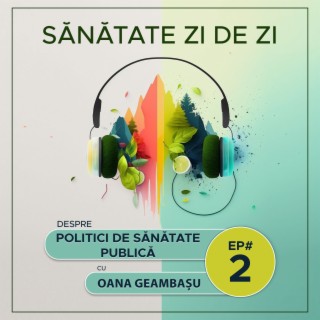 Oana Geambașu despre: Politici de Sănătate Publică. Cum aducem expertiza de la Harvard în sistemul românesc de sănătate (Ep. 2)