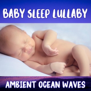 Baby Sleep lullaby With Ambient Ocean Waves