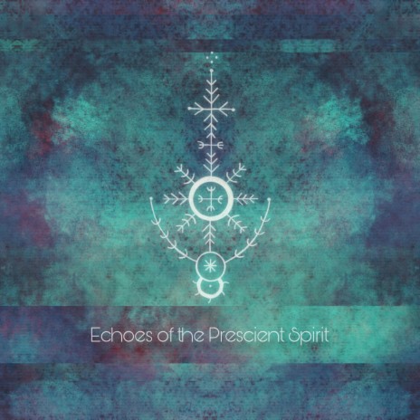 Echoes of the Prescient Spirit | Boomplay Music