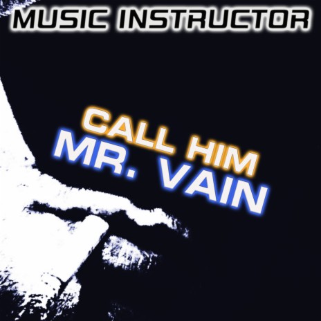 Call Him Mr. Vain