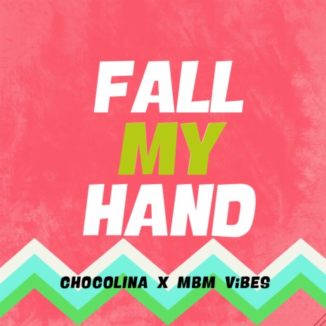 Fall My Hand ft. Chocolina | Boomplay Music