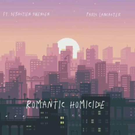 Romantic Homicide ft. Sebastien Swensen | Boomplay Music