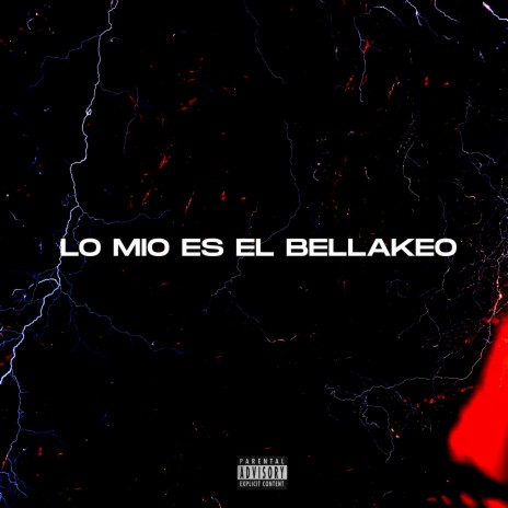 Lo Mio Es el Bellakeo | Boomplay Music