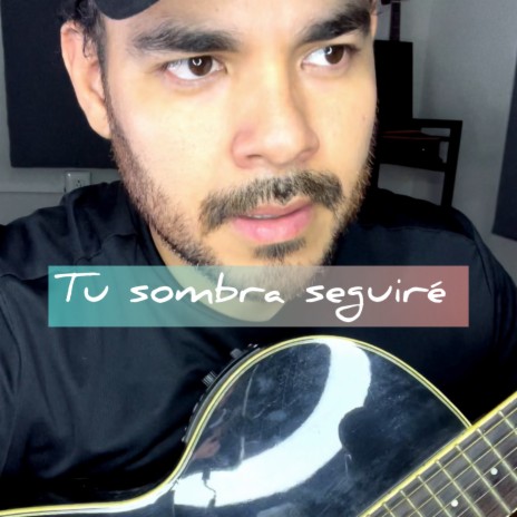 Tu Sombra Seguire (Acoustic) | Boomplay Music