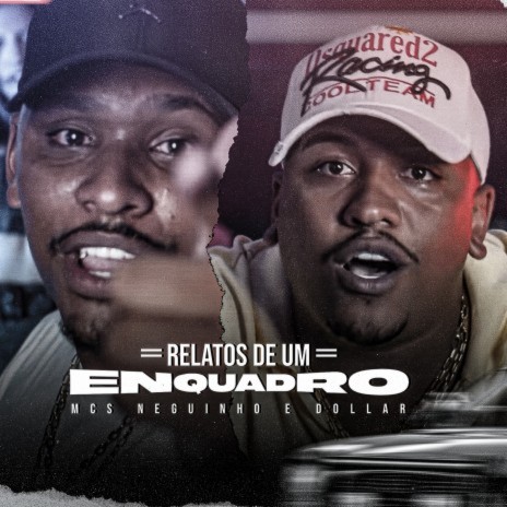 Relatos de um Enquadro ft. MCs Neguinho e Dollar | Boomplay Music