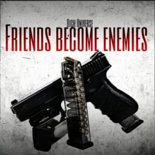 Friends Become Enemies