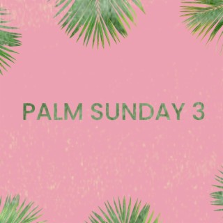 Palm Sunday 3